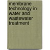 Membrane Technology In Water And Wastewater Treatment door Royal Society of Chemistry