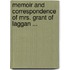 Memoir and Correspondence of Mrs. Grant of Laggan ...