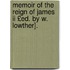 Memoir Of The Reign Of James Ii £ed. By W. Lowther].