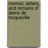 Memoir, Letters, And Remains Of Alexis De Tocqueville by Professor Alexis de Tocqueville