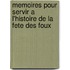 Memoires Pour Servir A L'Histoire De La Fete Des Foux