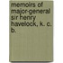 Memoirs Of Major-General Sir Henry Havelock, K. C. B.