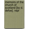 Memoirs Of The Church Of Scotland [By D. Defoe]. Repr by Danial Defoe