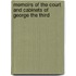 Memoirs Of The Court And Cabinets Of George The Third