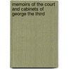 Memoirs Of The Court And Cabinets Of George The Third door Onbekend