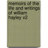 Memoirs Of The Life And Writings Of William Hayley V2 by William Hayley