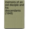 Memoirs of an Old Disciple and His Descendants (1848) by Francis Marschalk Kip