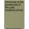 Memorial of the Centennial of the Yale Medical School by Medicine Yale University