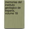 Memorias Del Instituto Geologico De Espana, Volume 18 door Onbekend