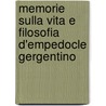 Memorie Sulla Vita E Filosofia D'Empedocle Gergentino by Domenico Scinï¿½