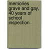 Memories Grave and Gay, 40 Years of School Inspection by John Kerr