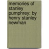 Memories Of Stanley Pumphrey: By Henry Stanley Newman door Onbekend