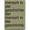 Mensch in Der Geschichte Der Mensch in Der Geschichte door Adolf Bastian