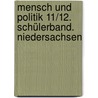Mensch und Politik 11/12. Schülerband. Niedersachsen door Onbekend