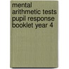 Mental Arithmetic Tests Pupil Response Booklet Year 4 by Kathleen Paterson