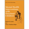 Mental Health Interventenions with Preschool Children by Toni L. Hembree-Kigin