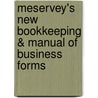 Meservey's New Bookkeeping & Manual Of Business Forms by Arthur John Meredith