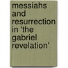 Messiahs and Resurrection in 'The Gabriel Revelation' by Israel Knohl