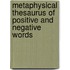 Metaphysical Thesaurus Of Positive And Negative Words