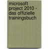 Microsoft Project 2010 - Das offizielle Trainingsbuch by Carl Chatfield