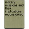 Military Missions and Their Implications Reconsidered door Giuseppe Caforio