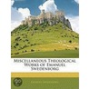 Miscellaneous Theological Works Of Emanuel Swedenborg by Emanuel Swedenborg