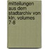 Mitteilungen Aus Dem Stadtarchiv Von Kln, Volumes 7-8
