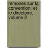 Mmoires Sur La Convention, Et Le Directoire, Volume 2 door Antoine Claire Thibaudeau