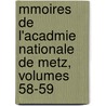 Mmoires de L'Acadmie Nationale de Metz, Volumes 58-59 door Metz Acad mie Nation