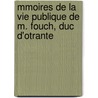 Mmoires de La Vie Publique de M. Fouch, Duc D'Otrante by Joseph Fouche