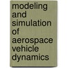 Modeling And Simulation Of Aerospace Vehicle Dynamics door Peter H. Zipfel