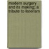 Modern Surgery And Its Making; A Tribute To Listerism