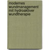 Modernes Wundmanagement mit hydroaktiver Wundtherapie door Carsten Wagenseil