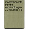 Monatsberichte Ber Die Verhandlungen ..., Volumes 7-8 door Onbekend