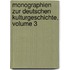 Monographien Zur Deutschen Kulturgeschichte, Volume 3