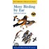 More Birding by Ear Eastern and Central North America