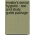 Mosby's Dental Hygiene - Text and Study Guide Package