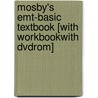 Mosby's Emt-basic Textbook [with Workbookwith Dvdrom] door Walt Stoy