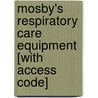 Mosby's Respiratory Care Equipment [With Access Code] door Susan P. Pilbeam