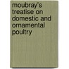 Moubray's Treatise On Domestic And Ornamental Poultry by L.A. Meall