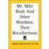 Mr. Milo Bush And Other Worthies: Their Recollections