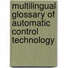 Multilingual Glossary Of Automatic Control Technology by H.A. Prime