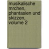 Musikalische Mrchen, Phantasien Und Skizzen, Volume 2 door J.C. Ldek