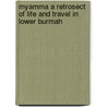 Myamma A Retrosect Of Life And Travel In Lower Burmah by Deputy-Surgeon-General C.T. Paske