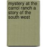 Mystery At The Carrol Ranch A Story Of The South West