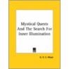 Mystical Quests And The Search For Inner Illumination by George Robert Stowe Mead