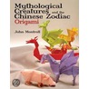 Mythological Creatures And The Chinese Zodiac Origami by John Montroll