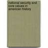 National Security And Core Values In American History by William O. Walker