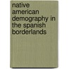 Native American Demography in the Spanish Borderlands door Clark Spencer Larsen