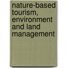 Nature-Based Tourism, Environment and Land Management by R. Buckley
